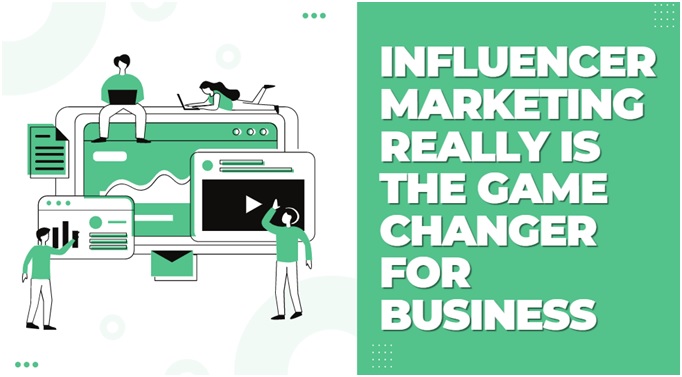 Influencer Marketing Really is the Game Changer for Business