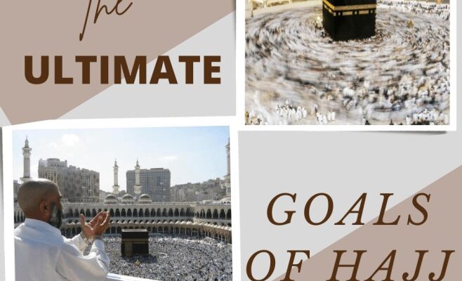 What are the ultimate goals of Hajj?
