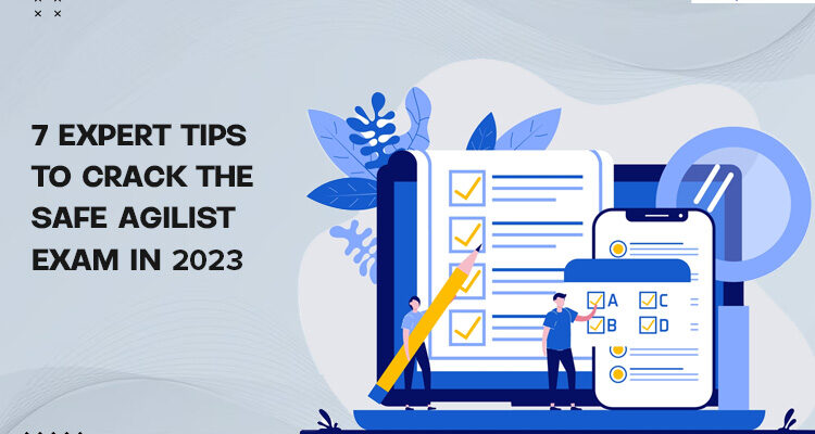 7 Expert Tips to Crack the Safe Agilist Exam in 2023