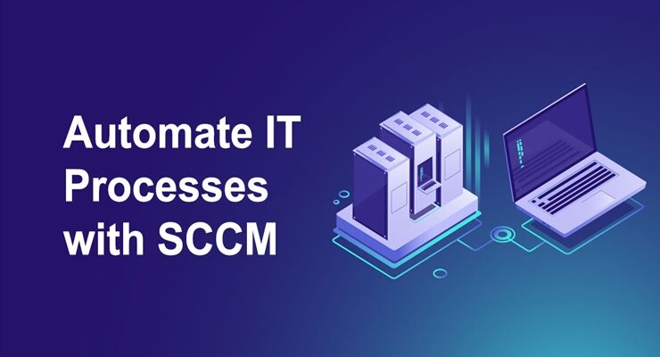 Automate IT Processes with SCCM