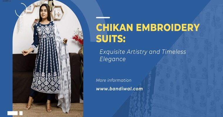 Chikan Embroidery Suits: Exquisite Artistry and Timeless Elegance