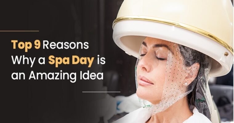 Top 9 Reasons Why a Spa Day is an Amazing Idea