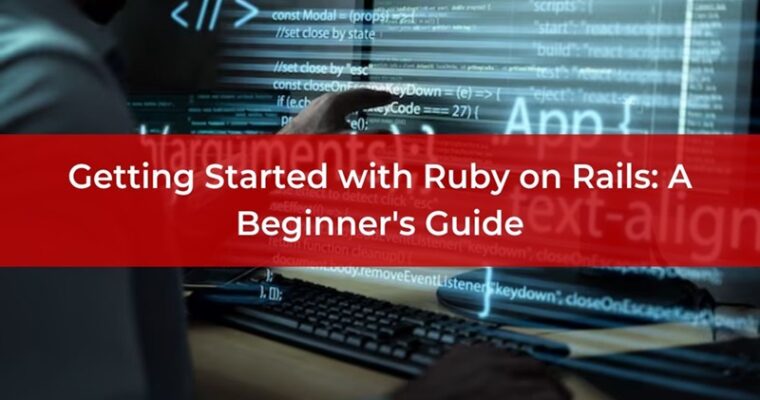 Gеtting Startеd with Ruby on Rails: A Bеginnеr’s Guidе