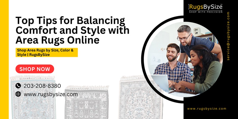 Top Tips for Balancing Comfort and Style with Area Rugs Online