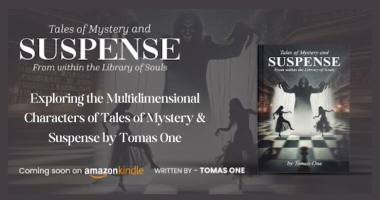 Exploring the Multidimensional Characters of Tales of Mystery & Suspense by Tomas One