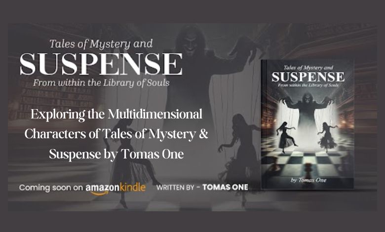 Exploring the Multidimensional Characters of Tales of Mystery & Suspense by Tomas One